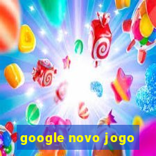 google novo jogo